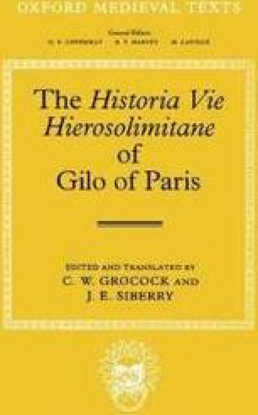 The Historia Vie Hierosolimitane of Gilo of Paris and a Second, Anonymous Author