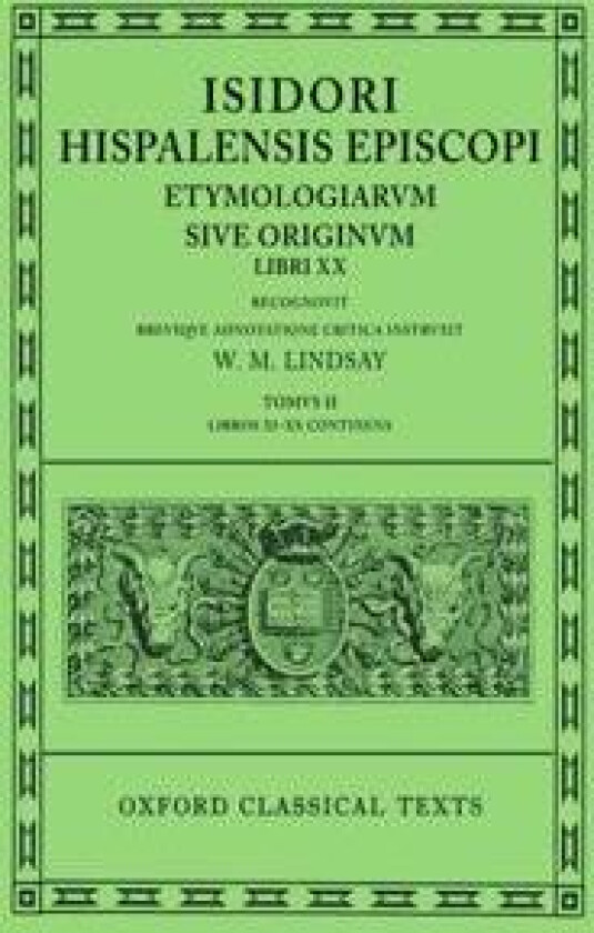 Isidore Etymologiae Vol. II. Books XI-XX