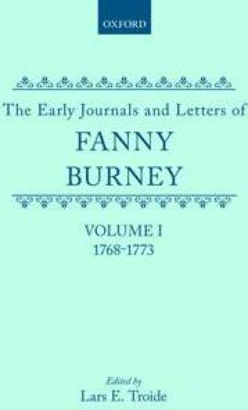 The Early Journals and Letters of Fanny Burney: Volume I: 1768-1773