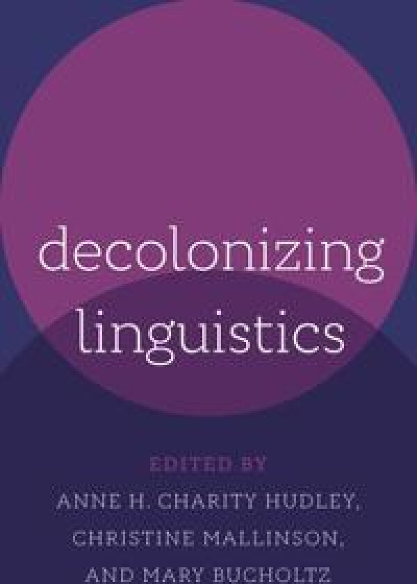 Decolonizing Linguistics
