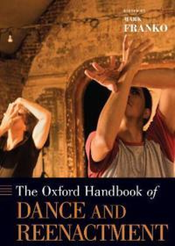 The Oxford Handbook of Dance and Reenactment
