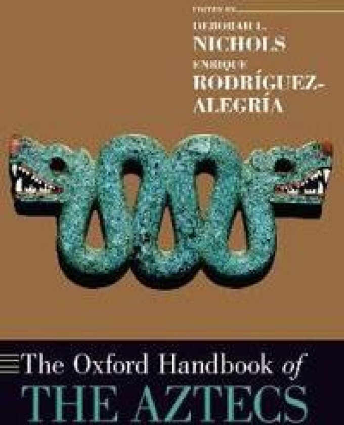 The Oxford Handbook of the Aztecs