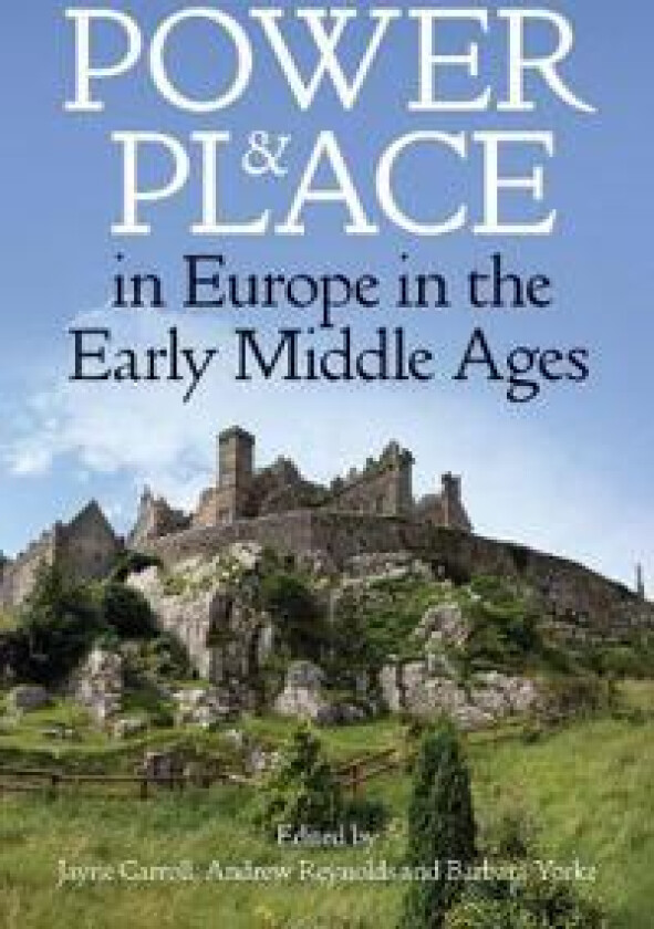 Power and Place in Europe in the Early Middle Ages