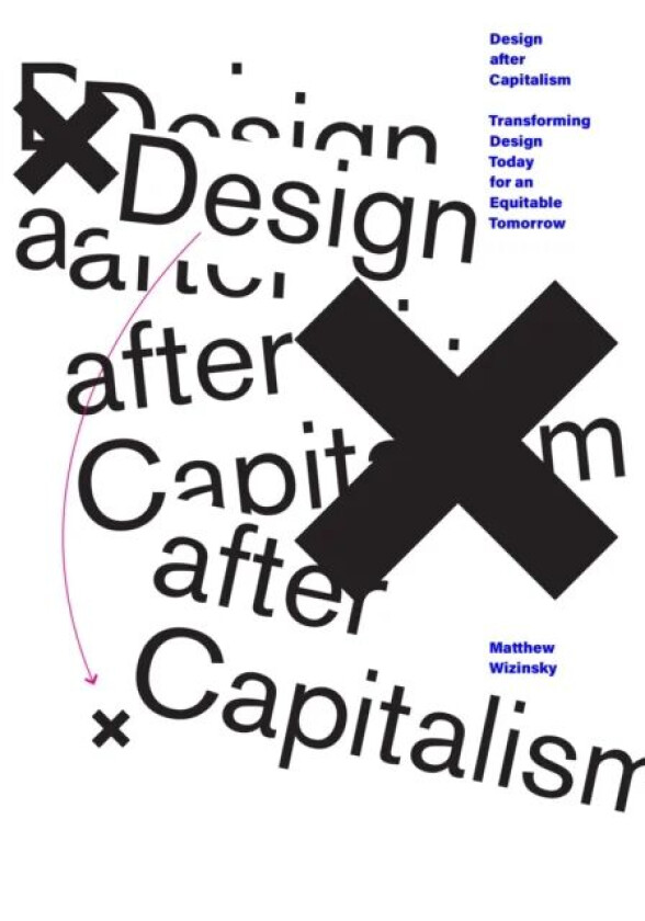 Design after Capitalism av Matthew Wizinsky