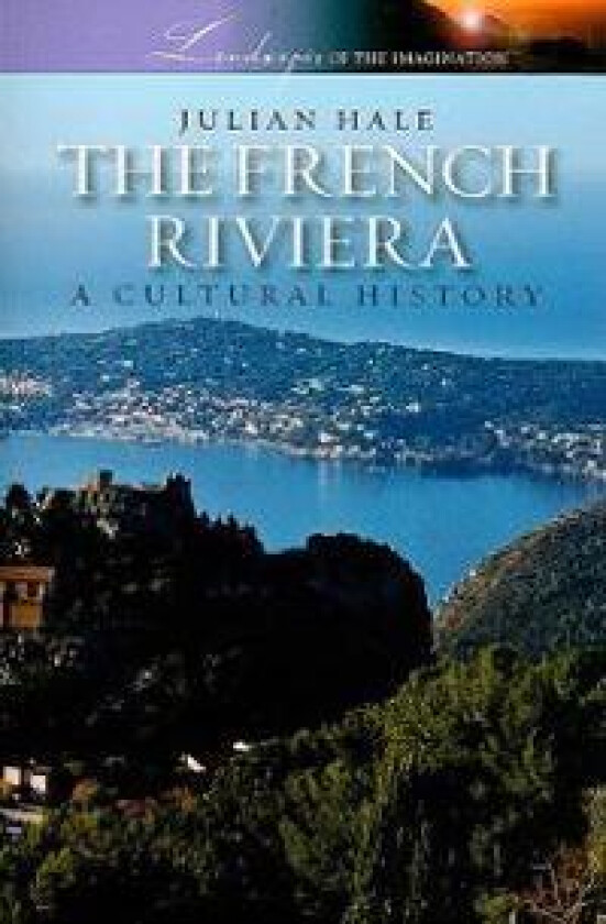 The French Riviera: A Cultural History