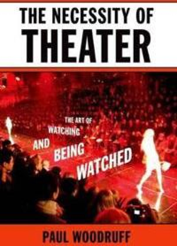 The Necessity of Theater