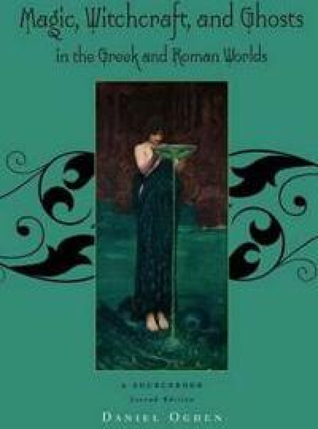 Magic, Witchcraft and Ghosts in the Greek and Roman Worlds