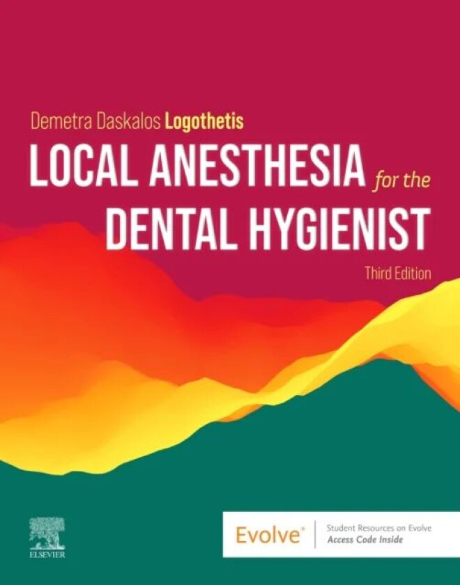 Local Anesthesia for the Dental Hygienist av Demetra Daskalo RDH MS Logothetis