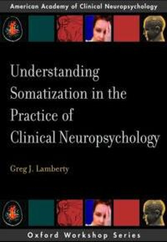 Understanding Somatization in the Practice of Clinical Neuropsychology