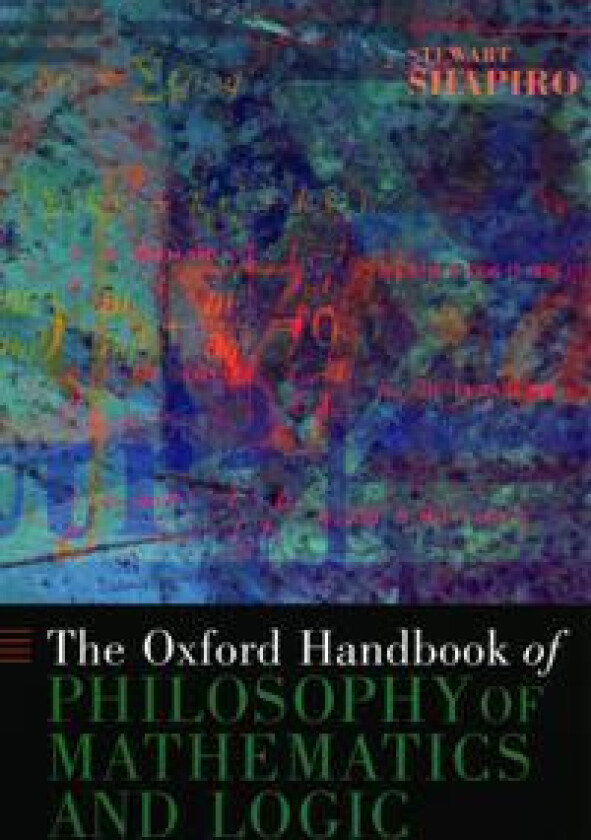 The Oxford Handbook of Philosophy of Mathematics and Logic