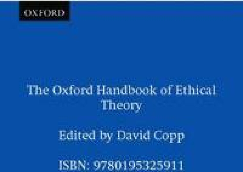 The Oxford Handbook of Ethical Theory