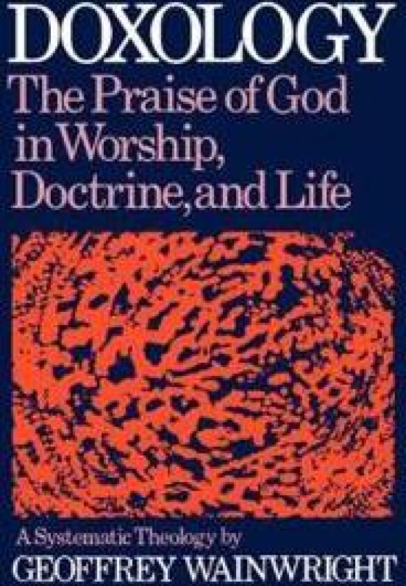Doxology: A Systematic Theology