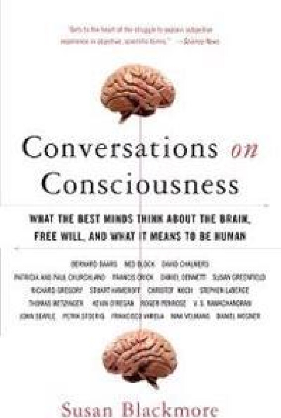 Conversations on Consciousness: What the Best Minds Think about the Brain, Free Will, and What It Means to Be Human