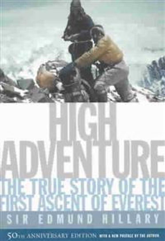 High Adventure: The True Story of the First Ascent of Everest