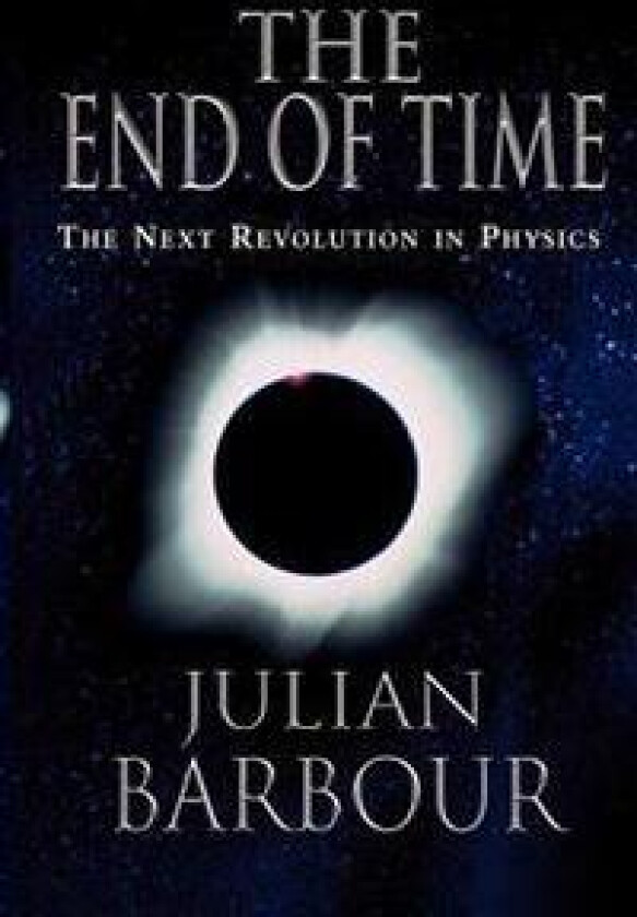 The End of Time: The Next Revolution in Physics