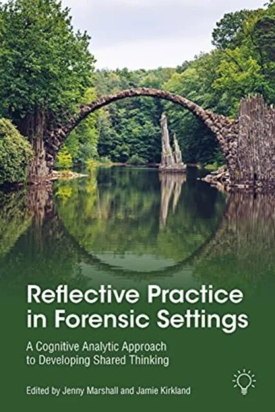 Reflective Practice in Forensic Settings av Jenny Marshall, Jamie Kirkland