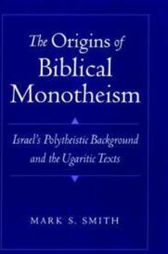 The Origins of Biblical Monotheism