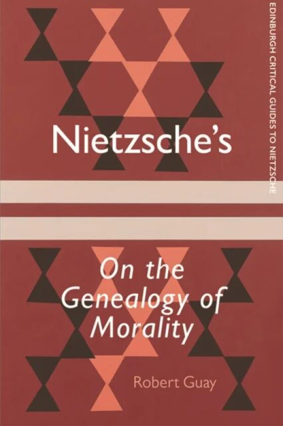 Nietzsche'S on the Genealogy of Morality av Robert Guay