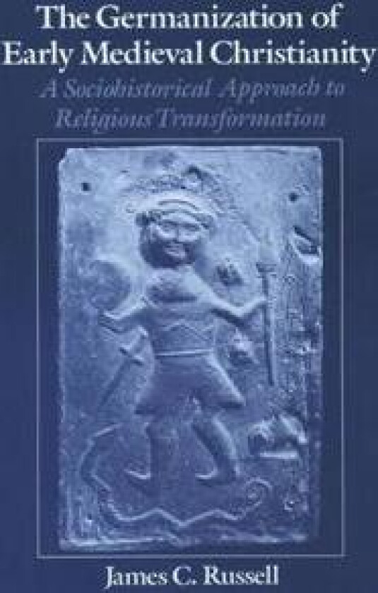The Germanization of Early Medieval Christianity