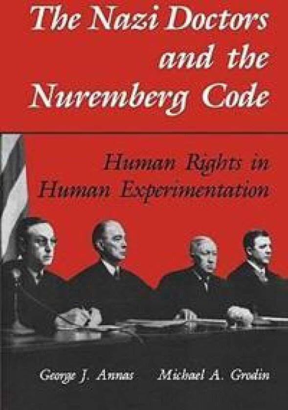 The Nazi Doctors and the Nuremberg Code