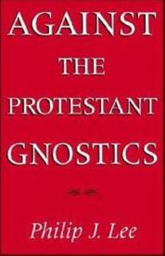 Against the Protestant Gnostics