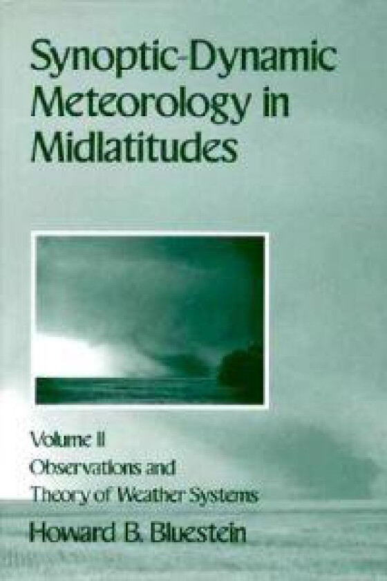Synoptic-Dynamic Meteorology in Midlatitudes: Volume II: Observations and Theory of Weather Systems