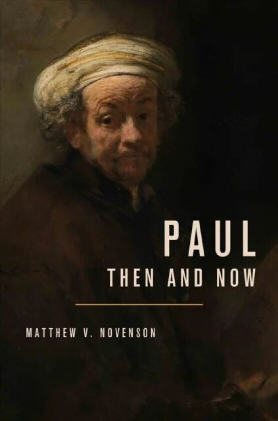 Paul, Then and Now av Matthew V Novenson