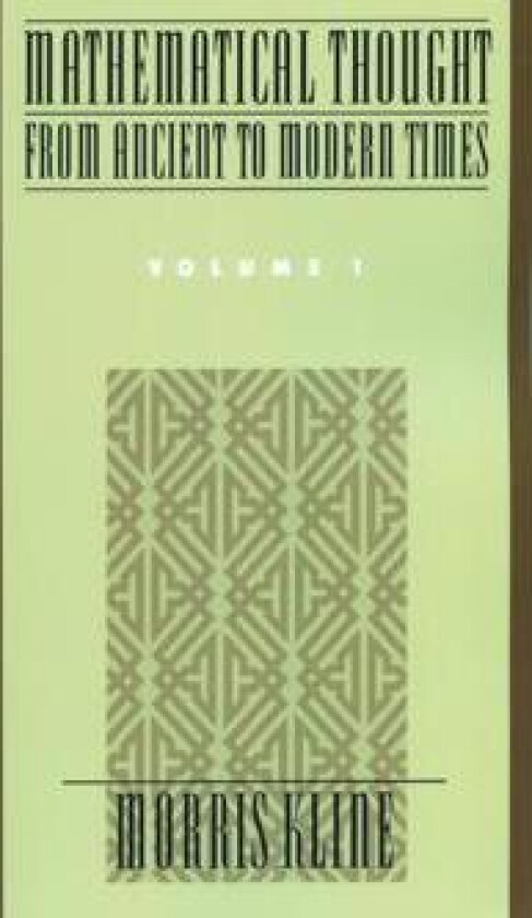 Mathematical Thought from Ancient to Modern Times: Mathematical Thought from Ancient to Modern Times, Volume 1