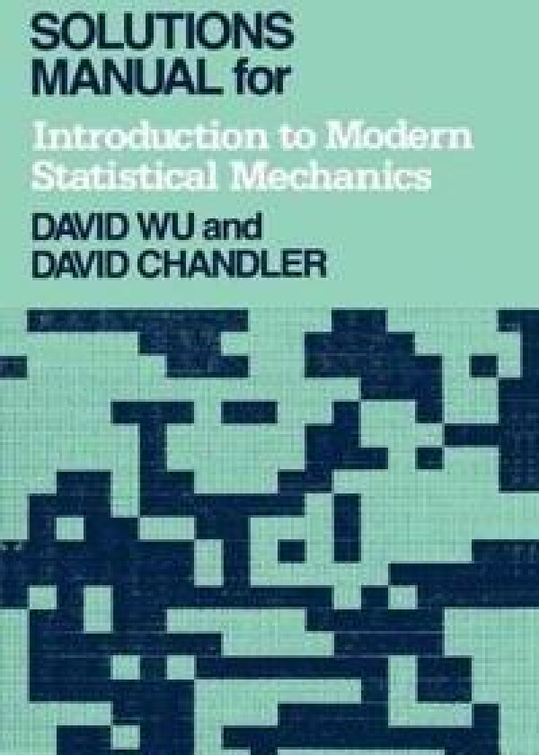 Solutions Manual for Introduction to Modern Statistical Mechanics