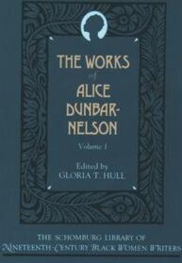 The Works of Alice Dunbar-Nelson: Volume 1