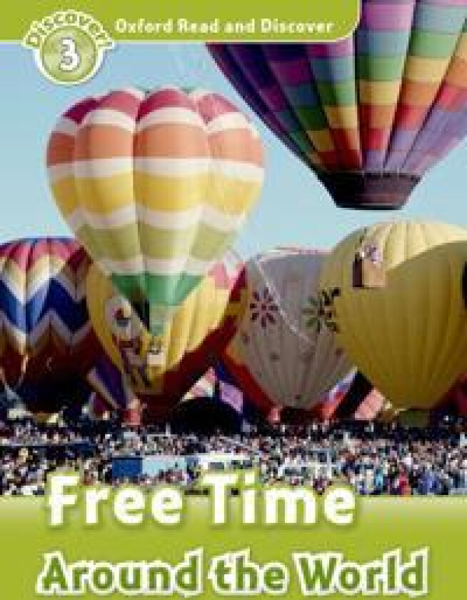 Oxford Read and Discover: Level 3: Free Time Around the World