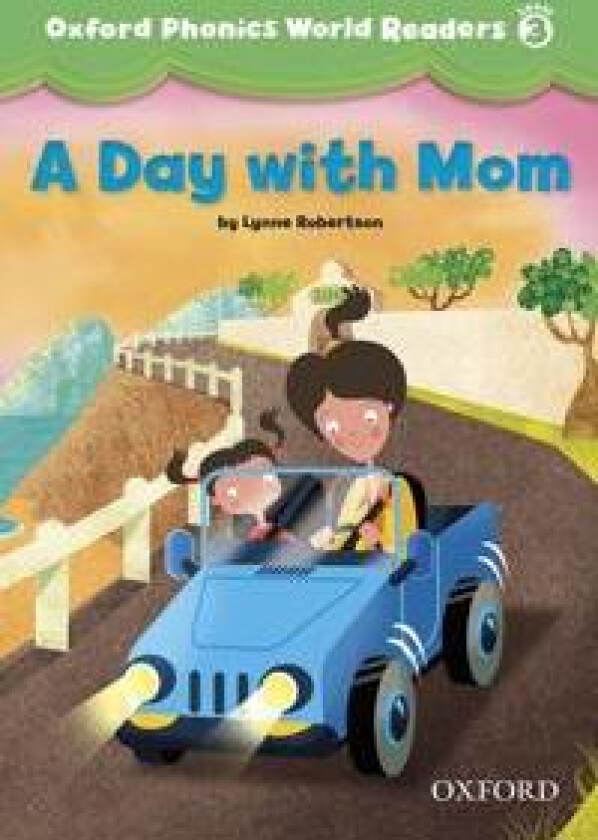 Oxford Phonics World Readers: Level 3: A Day with Mom