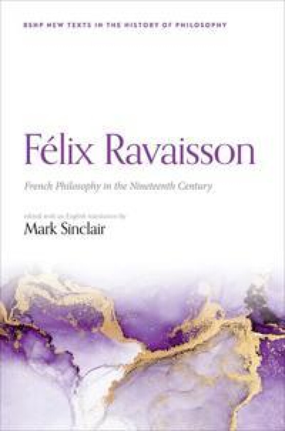 Félix Ravaisson: French Philosophy in the Nineteenth Century