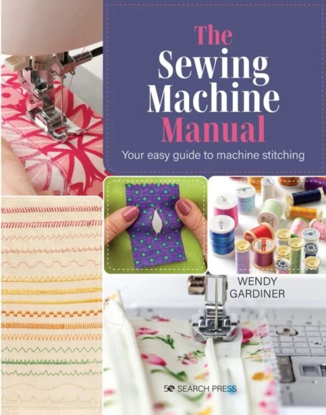 The Sewing Machine Manual av Wendy Gardiner