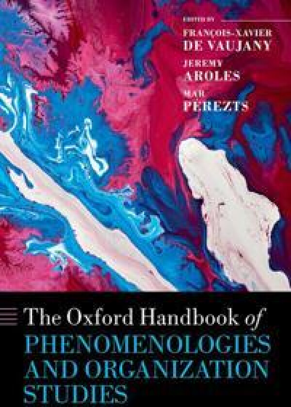 The Oxford Handbook of Phenomenologies and Organization Studies