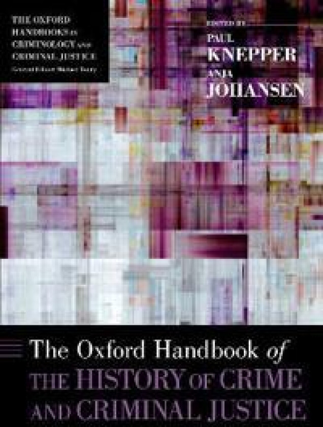 The Oxford Handbook of the History of Crime and Criminal Justice