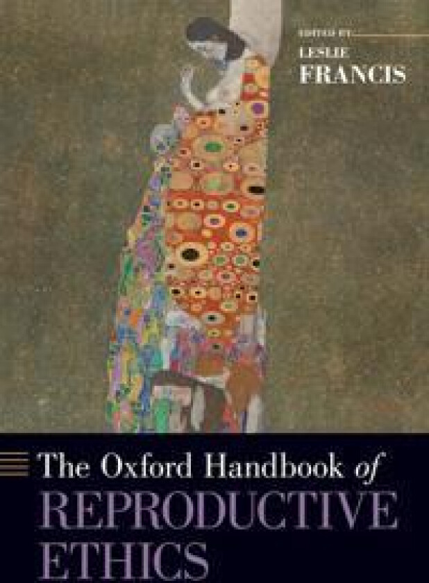 The Oxford Handbook of Reproductive Ethics