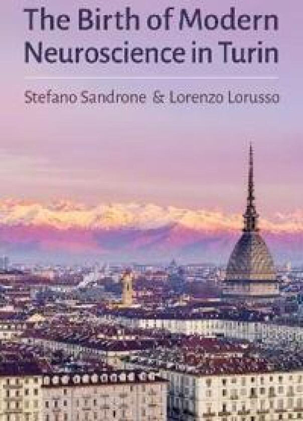 The Birth of Modern Neuroscience in Turin