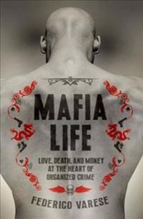 Mafia Life: Love, Death, and Money at the Heart of Organized Crime