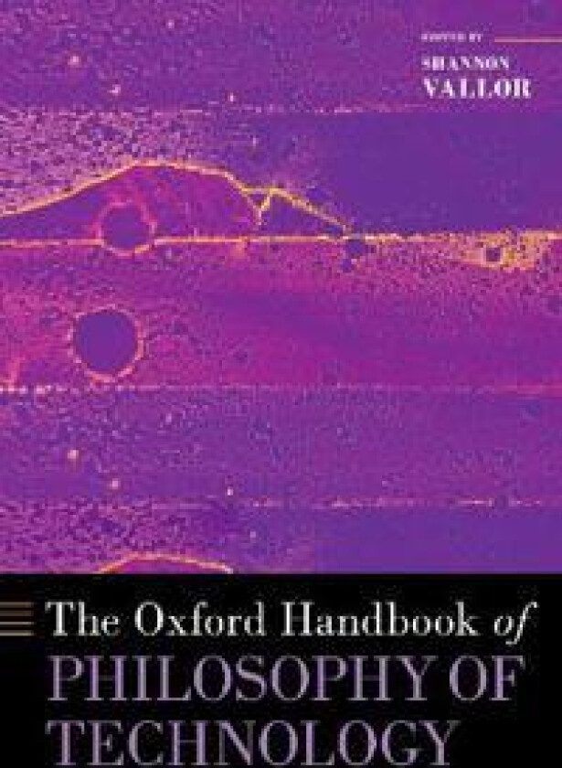 The Oxford Handbook of Philosophy of Technology