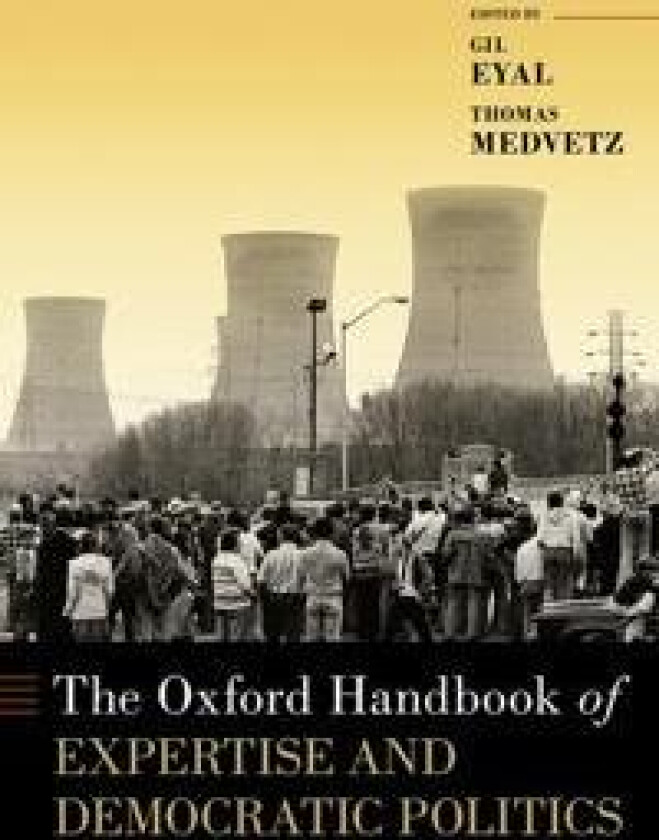 The Oxford Handbook of Expertise and Democratic Politics