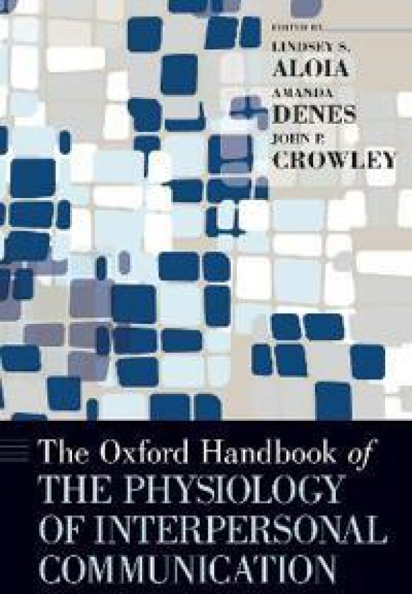 The Oxford Handbook of the Physiology of Interpersonal Communication