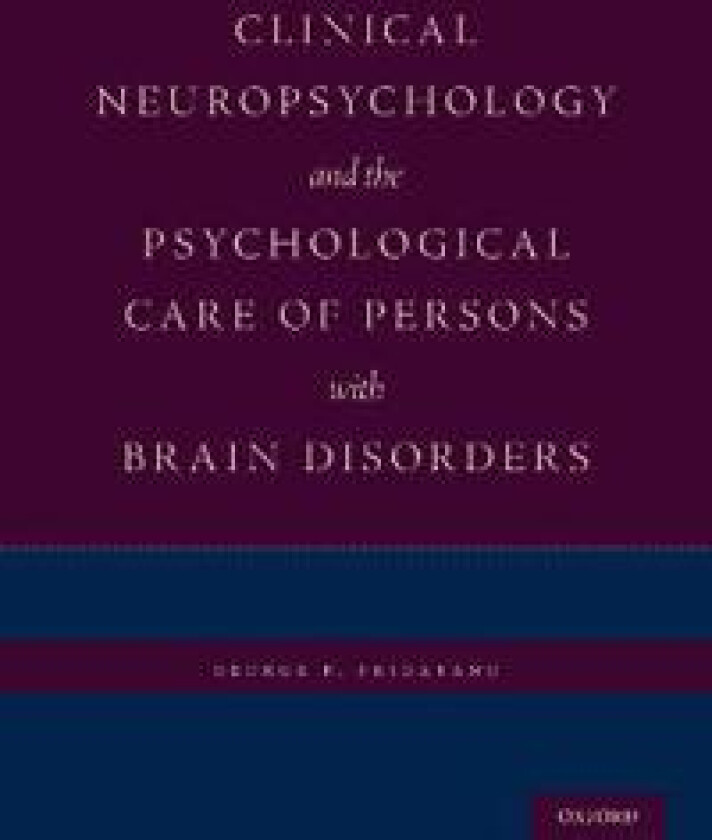 Clinical Neuropsychology and the Psychological Care of Persons with Brain Disorders