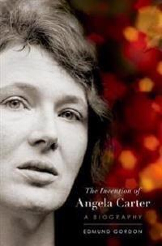 The Invention of Angela Carter: A Biography