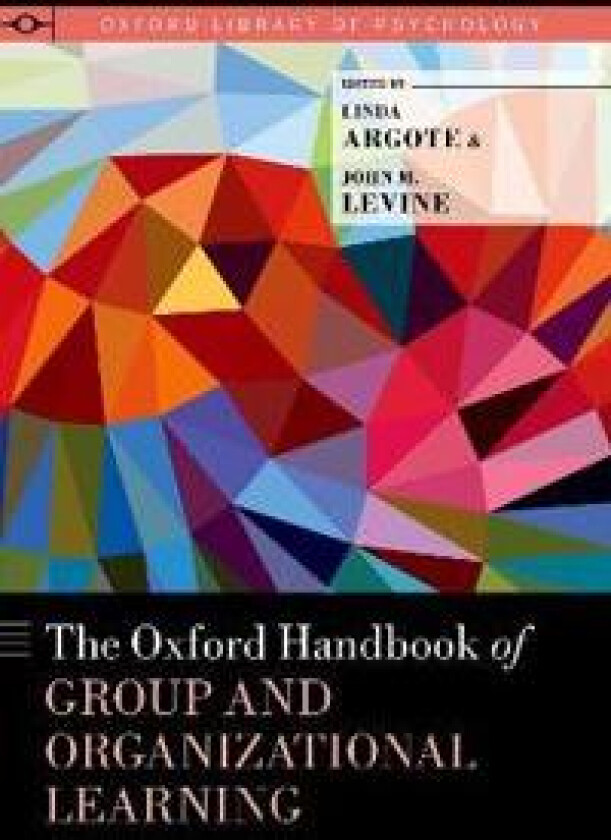 The Oxford Handbook of Group and Organizational Learning
