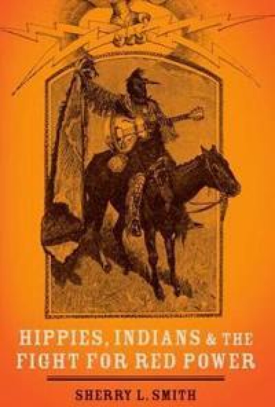 Hippies, Indians, and the Fight for Red Power