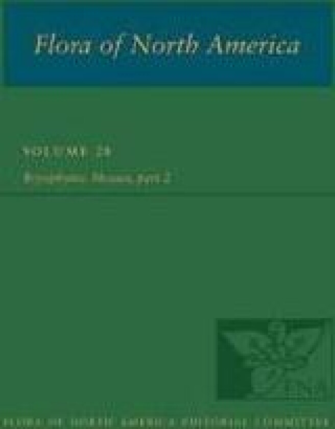 Flora of North America North of Mexico, vol. 28: Bryophyta, part 2