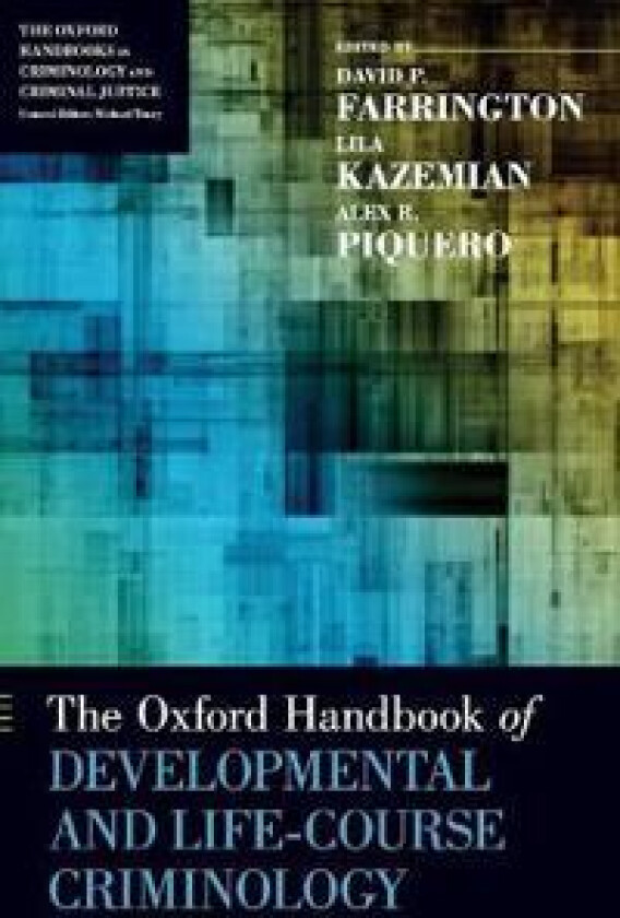 The Oxford Handbook of Developmental and Life-Course Criminology