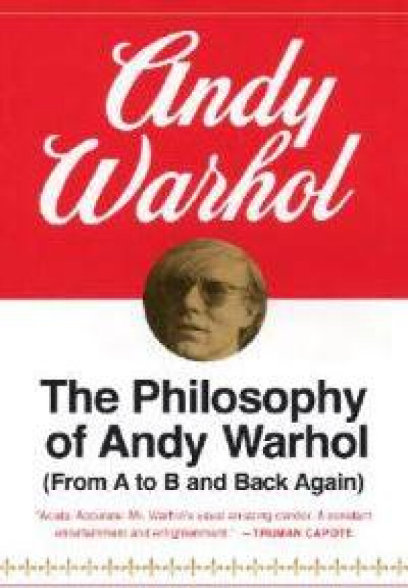 The Philosophy of Andy Warhol: From A to B and Back Again