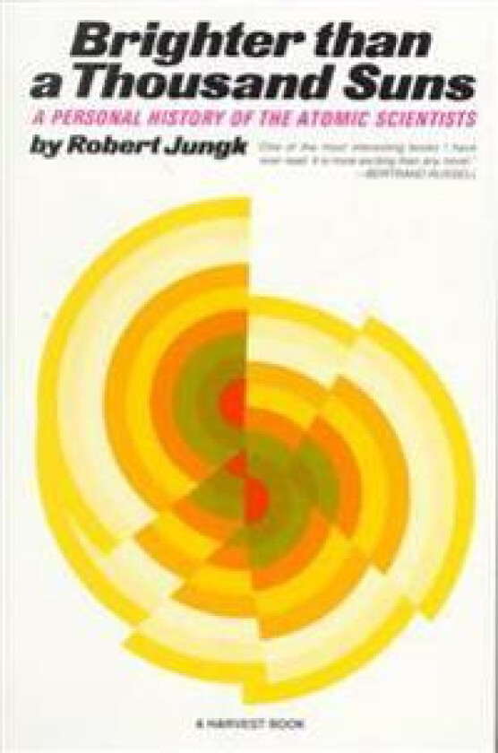 Brighter Than a Thousand Suns: A Personal History of the Atomic Scientists